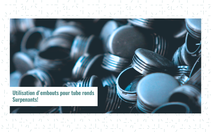 Utilisation d’embouts pour tube ronds. Surpenants !