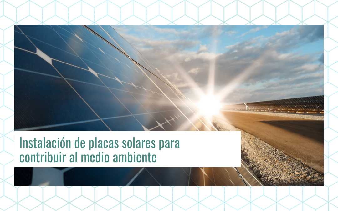 instalacion-de-placas-solares-para-contribuir-al-medio-ambiente