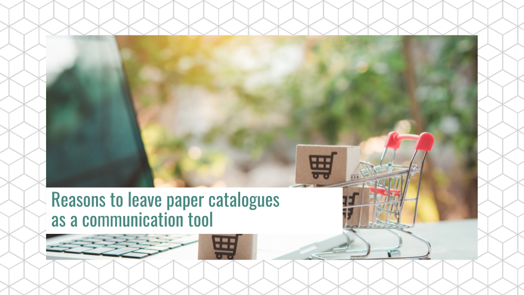 Reasons to leave paper catalogues as a communication tool