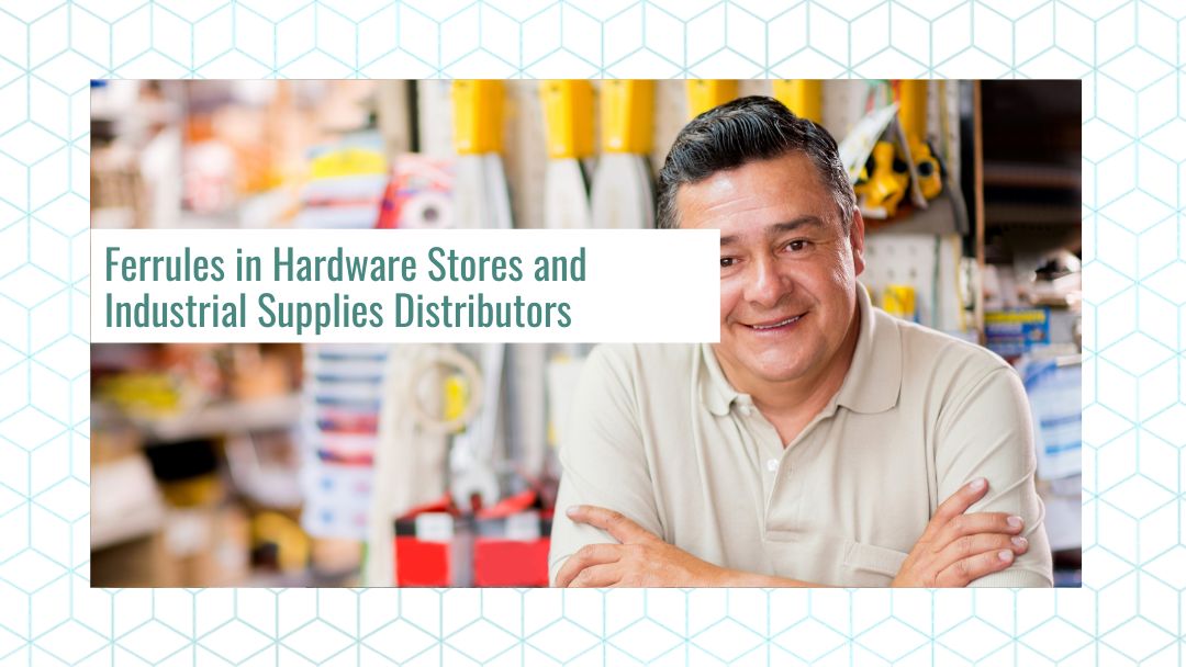 Ferrules in Hardware Stores and Industrial Supplies Distributors