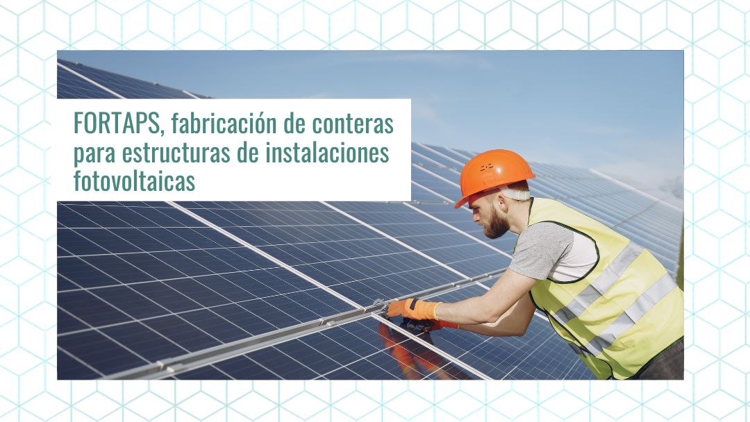 FORTAPS: Conteras de estructuras de instalaciones fotovoltaicas