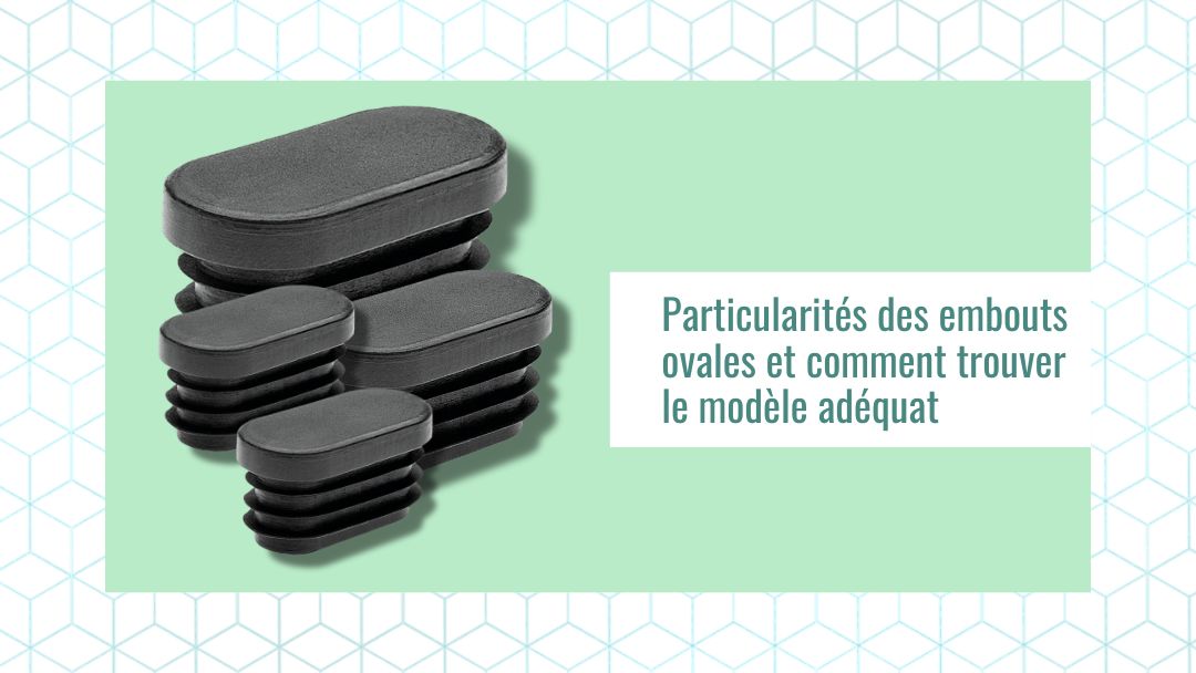 Particularités des embouts ovales et comment trouver le modèle adéquat